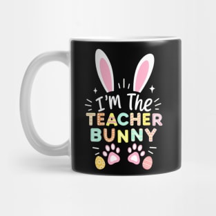 Happy Easter Day I'm The Teacher Bunny Ears Life Mug